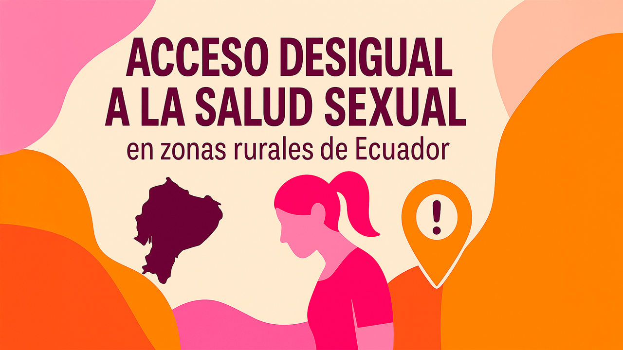 acceso-desigual-salud-sexual-zonas-rurales-ecuador