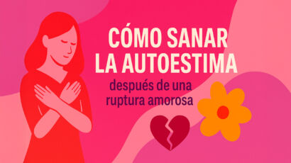 sanar-autoestima-despues-ruptura-amorosa