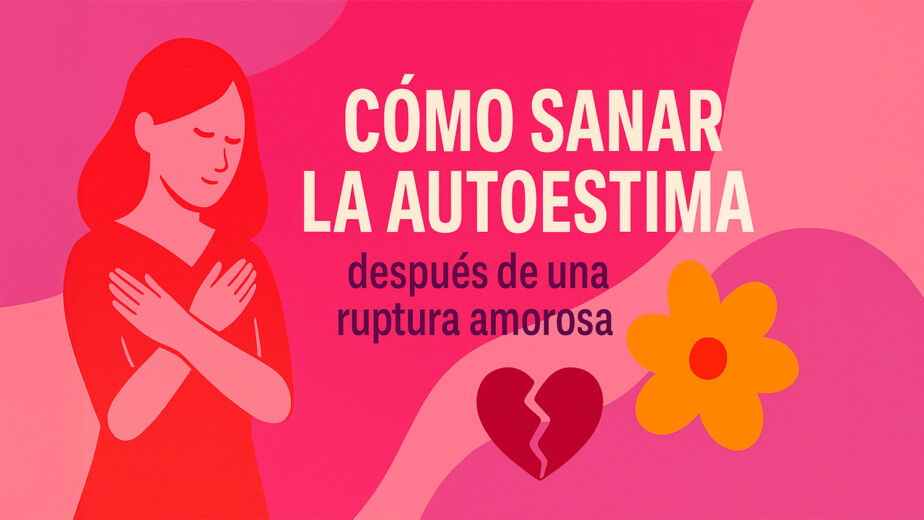 sanar-autoestima-despues-ruptura-amorosa