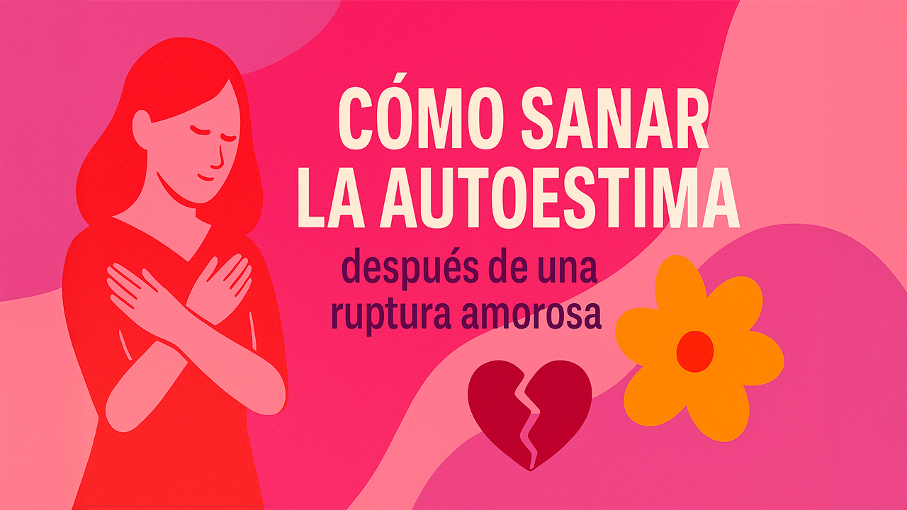 sanar-autoestima-despues-ruptura-amorosa