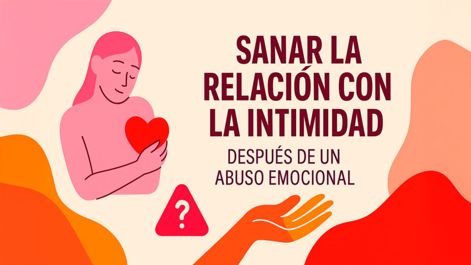 sanar-relacion-intimidad-despues-abuso-emocional